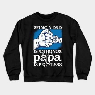 Father's Day Being a Dad is an Honor Papa is Priceless Daddy Crewneck Sweatshirt